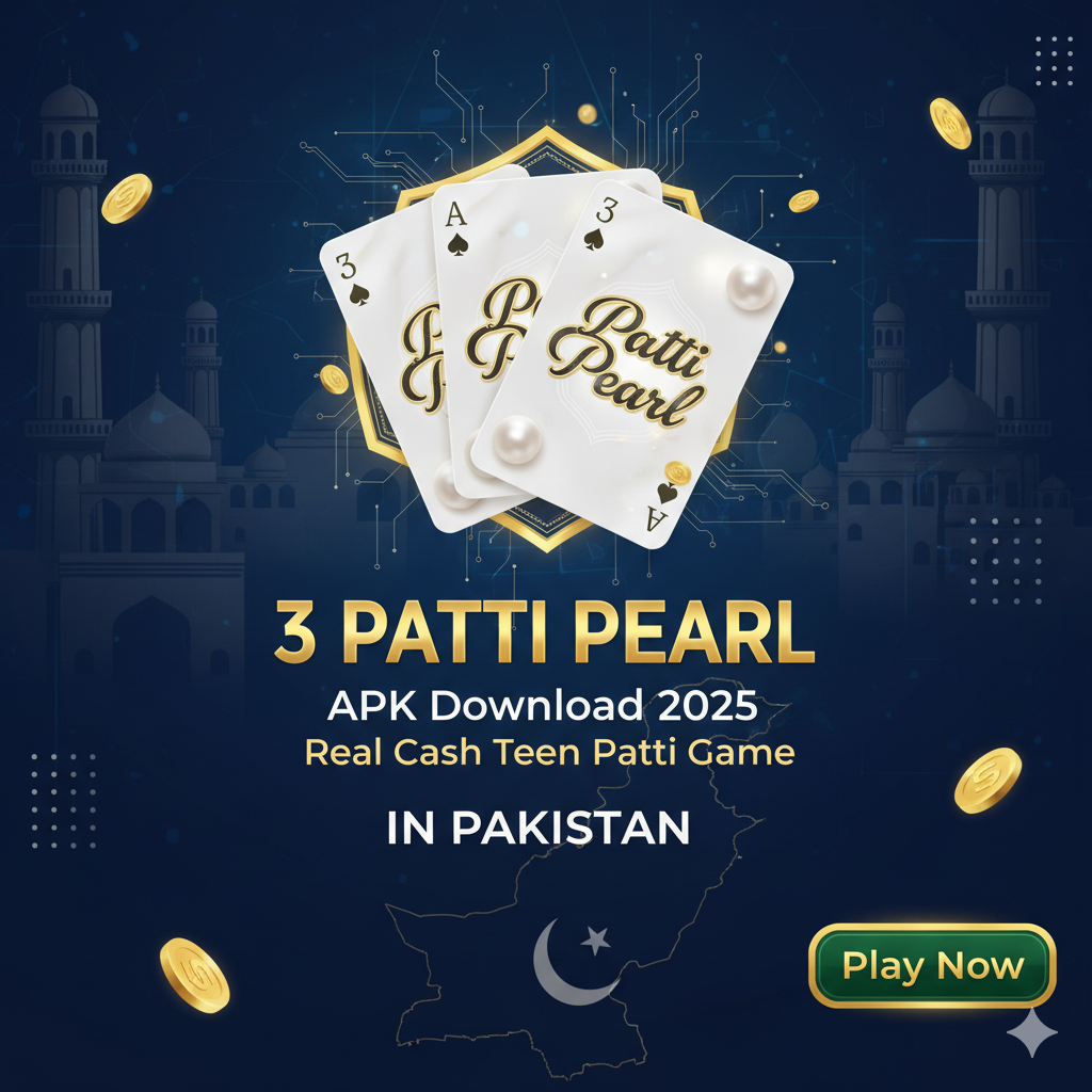 3 Patti Pearl APK Download 2025 – Real Cash Teen Patti Game in Pakistan