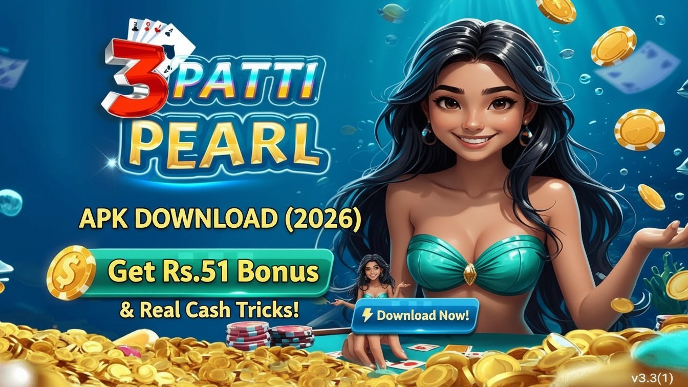 3 Patti Pearl APK Download (2026): Get Rs.51 Bonus & Real Cash Tricks
